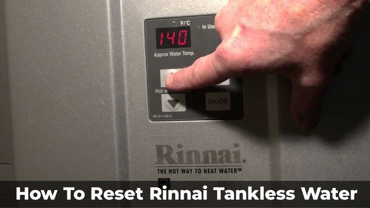 How To Reset Rinnai Tankless Water