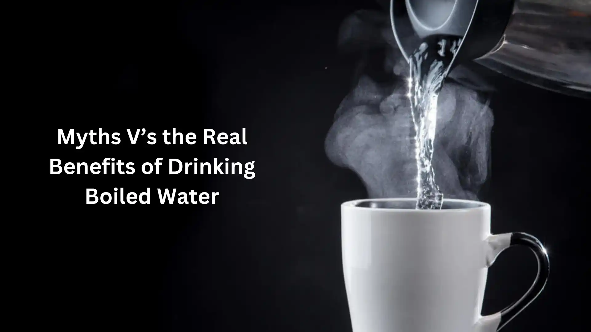 Myths V’s the Real Benefits of Drinking Boiled Water