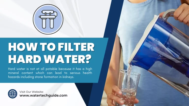 How To Filter Hard Water?