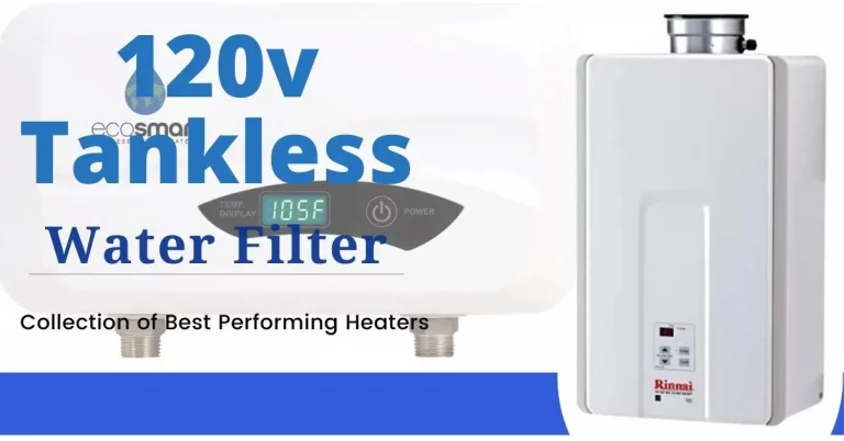 120v Tankless Water Heater: Collection of Best Performing Heaters