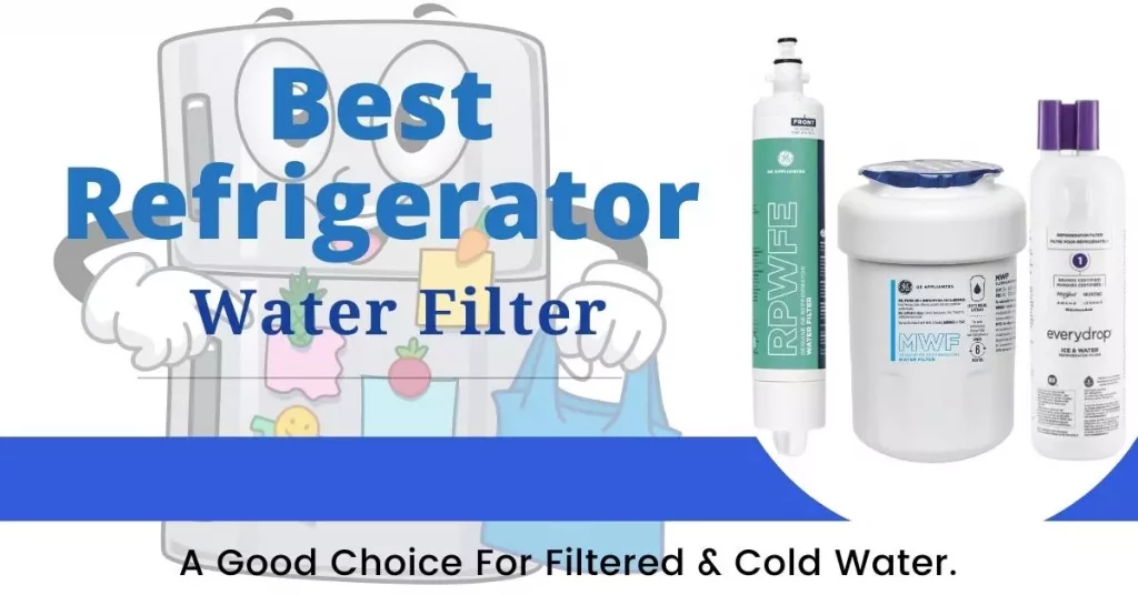 Best Refrigerator Water Filter