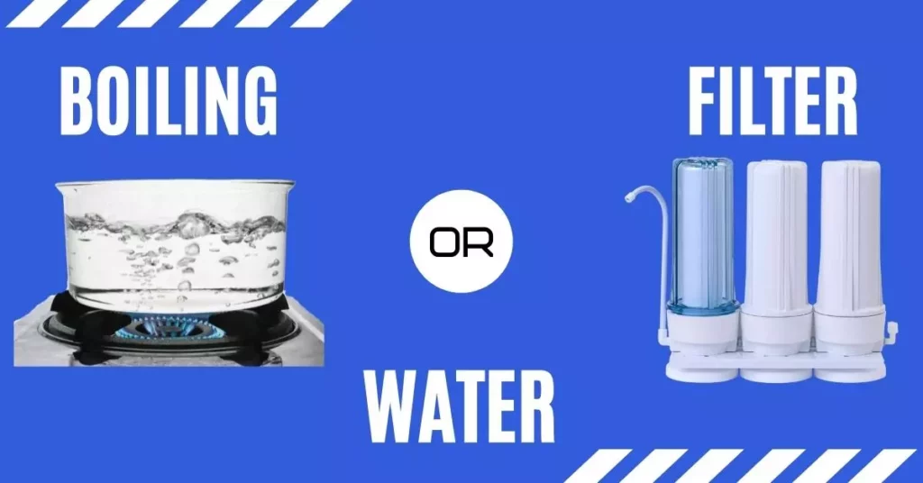 Boiling or Filtering water
