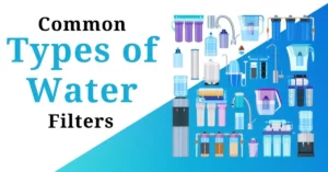 Common Types of Water Filters