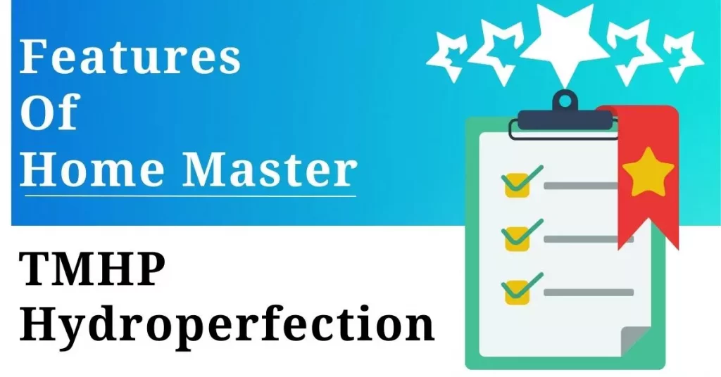 Features of Home Master TMHP Hydroperfection