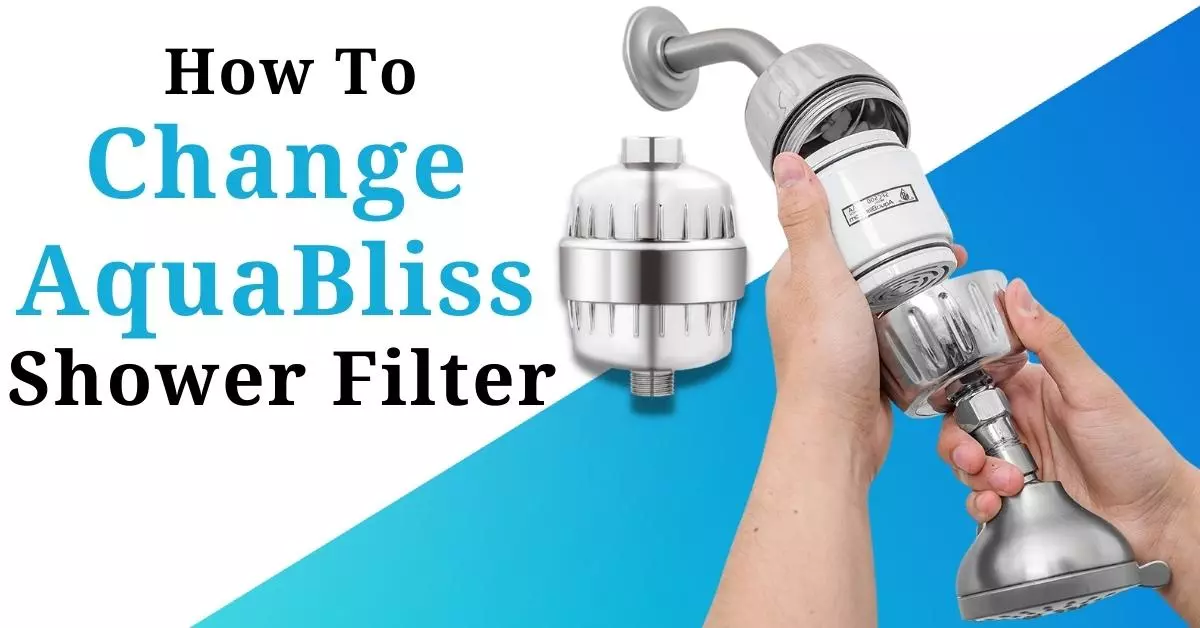 How To Change AquaBliss Shower Filter