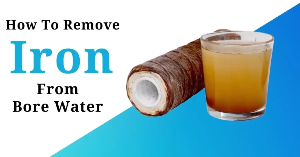 How To Remove Iron From Bore Water
