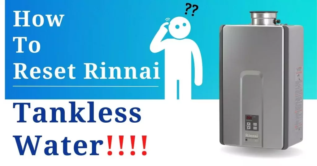 How To Reset Rinnai Tankless Water