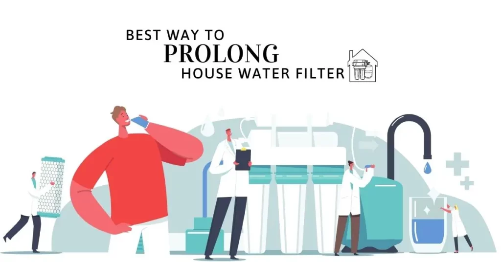 Best Way to Prolong a Water Filters Life