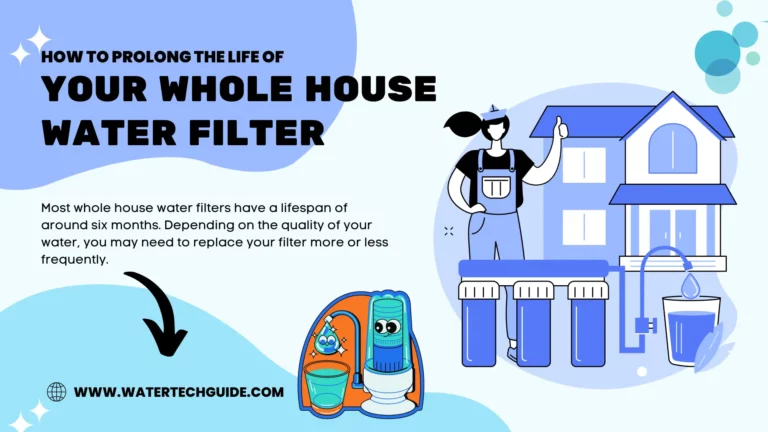 How to Prolong the Life of Your Whole House Water Filter