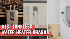 Best Tankless Water Heater Brands